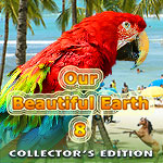 Our Beautiful Earth 8 Collector's Edition