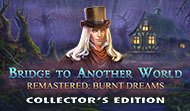 Bridge to Another World Remastered: Burnt Dreams CE