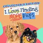 I Love Finding MORE Pups! Collector's Edition