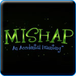 Mishap: An Accidental Haunting