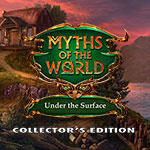 Myths of the World: Under the Surface Collector's Edition