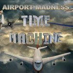 Airport Madness: Time Machine