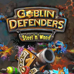 Goblin Defenders: Steel 'n' Wood
