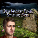 Our Worst Fears: Stained Skin