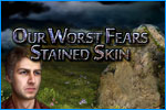 Our Worst Fears: Stained Skin Download