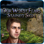 Our Worst Fears: Stained Skin