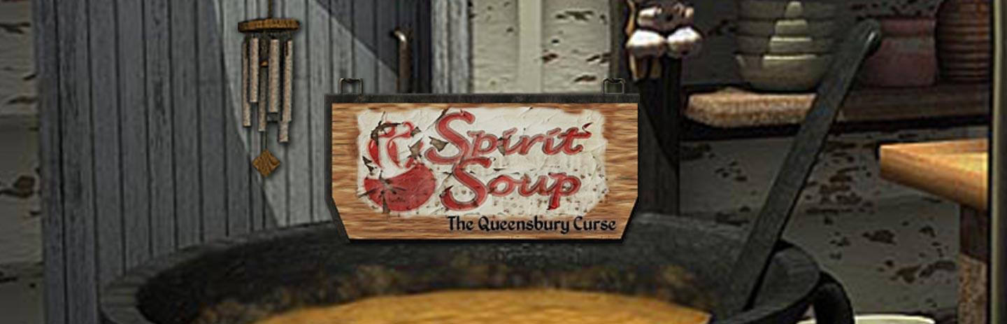 Spirit Soup: the Queensbury Curse