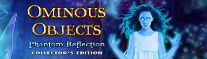 Ominous Objects: Phantom Reflection CE screenshot