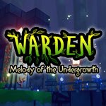 Warden: Melody of the Undergrowth