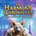 The Harmony Chronicles: Cat Out Of The Bag