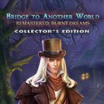 Bridge to Another World Remastered: Burnt Dreams CE