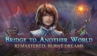 Bridge to Another World Remastered: Burnt Dreams