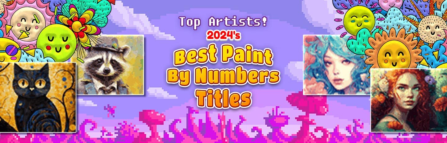 Top Artists! 2024's Best Paint By Numbers Titles