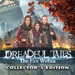 Dreadful Tales: The Fire Within Collector's Edition