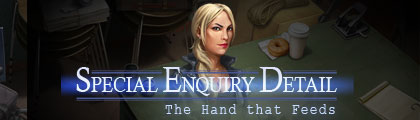 Special Enquiry Detail: The Hand that Feeds screenshot