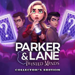 Parker & Lane - Twisted Minds: Collector's Edition