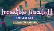 Incredible Dracula: The Last Call Collector's Edition
