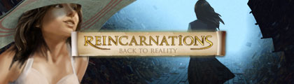 Reincarnations: Back to Reality screenshot