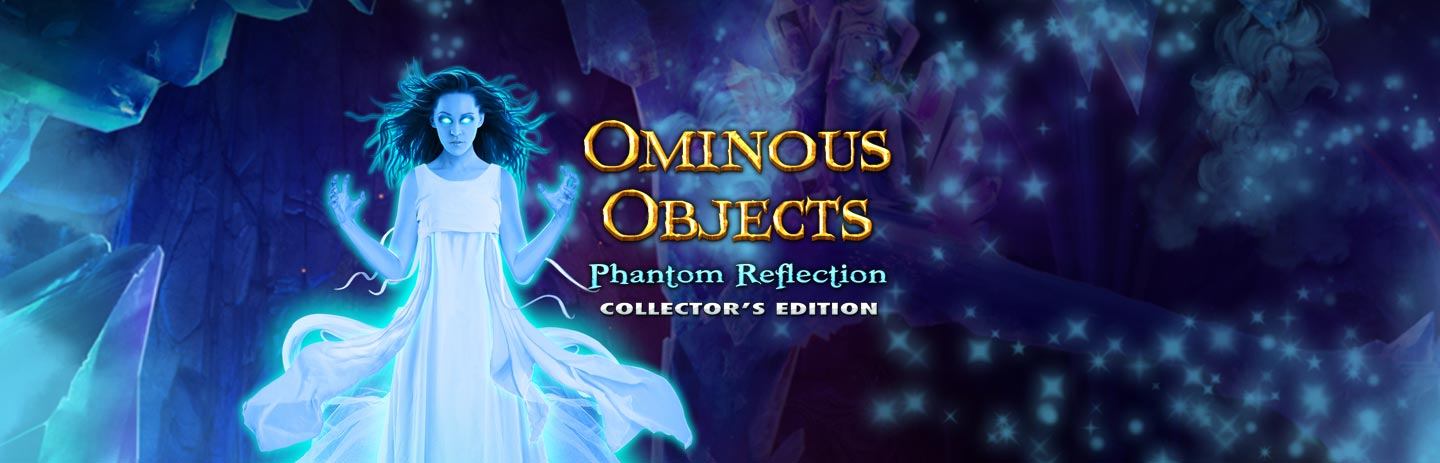 Ominous Objects: Phantom Reflection CE