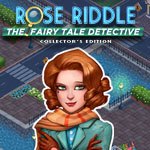 Rose Riddle: The Fairy Tale Detective Collector's Edition