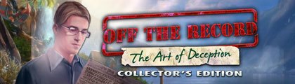 Off the Record: The Art of Deception Collector's Edition screenshot